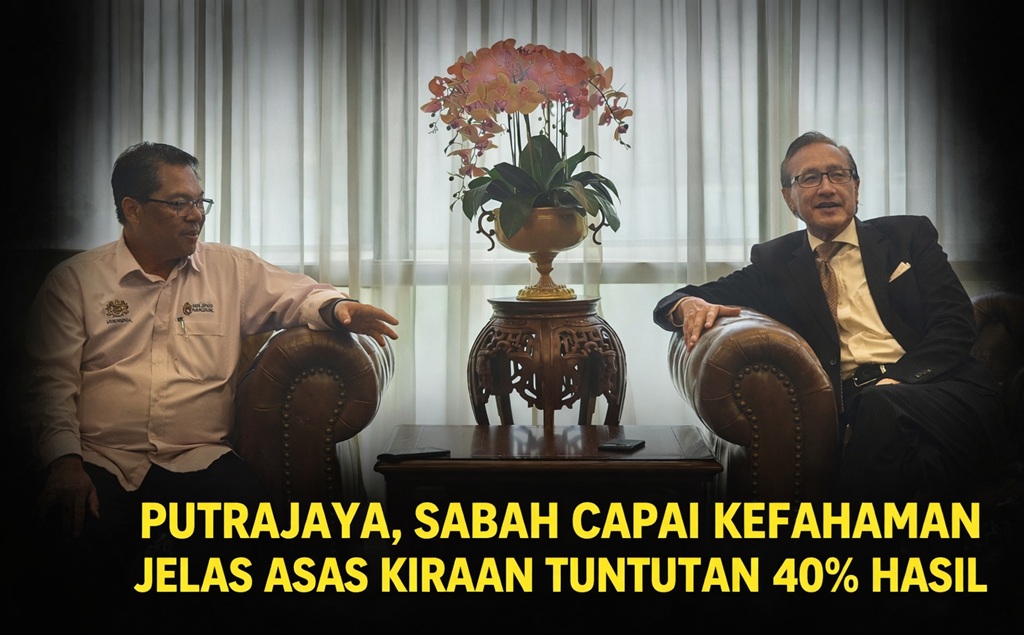 Putrajaya, Sabah capai kefahaman jelas asas kiraan tuntutan 40% hasil