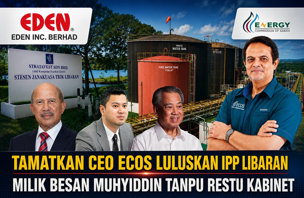 Kerajaan Sabah digesa tamatkan CEO ECoS luluskan IPP Libaran milik besan Muhyiddin tanpa restu kabinet!